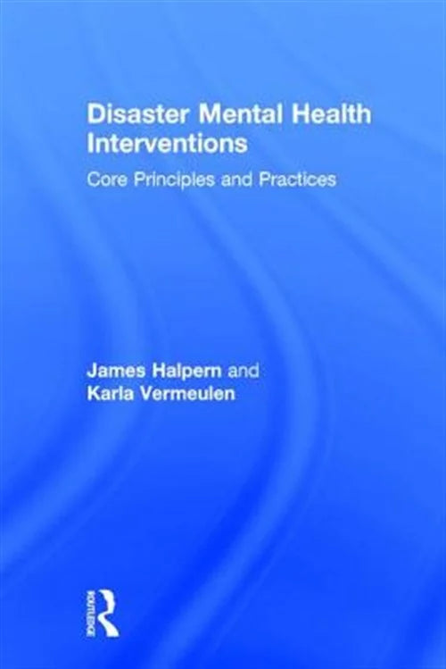 Pre-owned Disaster Mental Health Interventions : Core Principles and Practices, Shield by Halpern, James; Vermeulen, Karla, ISBN 1138644552, ISBN-13 9781138644557
