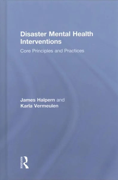 Pre-owned Disaster Mental Health Interventions : Core Principles and Practices, Shield by Halpern, James; Vermeulen, Karla, ISBN 1138644552, ISBN-13 9781138644557